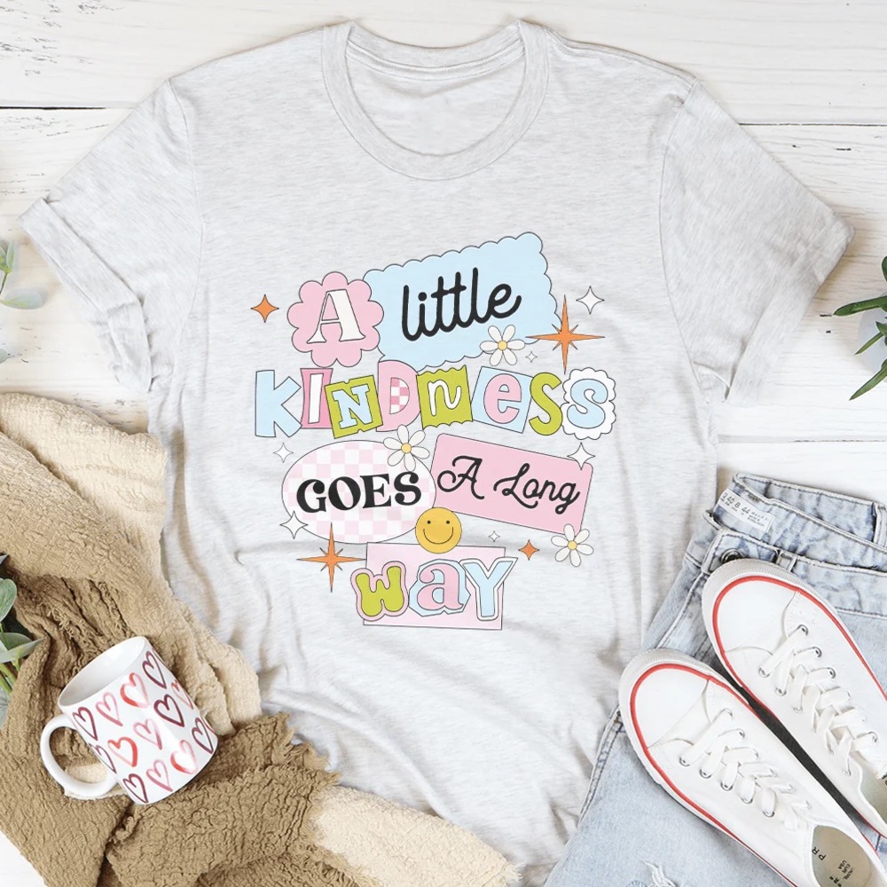 A LITTLE KINDNESS GOES A LONG WAY TEE